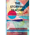 The Storying Teacher: Processes and Benefits for the Classroom and Beyond