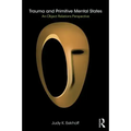 Trauma and Primitive Mental States: An Object Relations Perspective