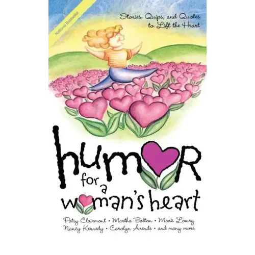Humor for a Woman's Heart: Stories, Quips, and Quotes to Lift the Heart