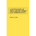A Dictionary of Drug Abuse Terms and Terminology