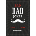 BAD DAD JOKES - Silly. Corny. Awesome.: Bad Dad Jokes Book for the Best Dad - From Funny to Hilarious to Ridiculous