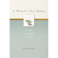 A White Tea Bowl: 100 Haiku from 100 Years of Life