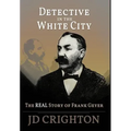 Detective in the White City: The Real Story of Frank Geyer