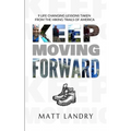 Keep Moving Forward: 9 Life-Changing Lessons Taken from the Hiking Trails of America