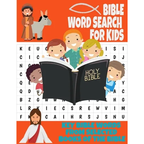 Bible Word Search for Kids Key Bible Words from Selected Books of the Bible: Holy Scripture Themed Word Search Puzzle for Kids Ages 7 and Up - Learn B