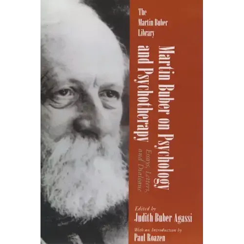 Martin Buber on Psychology and Psychotherapy: Essays, Letters, and Dialogue