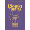 The Economics of Star Trek: The Proto-Post-Scarcity Economy: Fifth Anniversary Edition Revised and Expanded with a Foreword by Manu Saadia