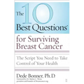 10 Best Questions for Surviving Breast Cancer: The Script You Need to Take Control of Your Health