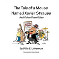 The Tale of a Mouse Named Xavier Strauss and Other Poem/Tales