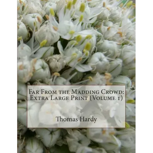 Far From the Madding Crowd: Extra Large Print (Volume 1)