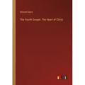 The Fourth Gospel. The Heart of Christ
