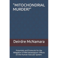 "Mitochondrial Murder?": Potentials and Protocols for the Mitigation of RNA Bioweapons' Effects on the Human Vascular System.