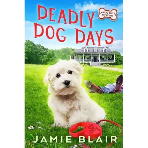 Deadly Dog Days: Dog Days Mystery #1, A humorous cozy mystery