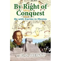 By Right of Conquest: Or with Cortez in Mexico