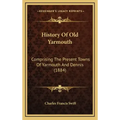 History Of Old Yarmouth: Comprising The Present Towns Of Yarmouth And Dennis (1884)