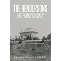 The Hendersons One Family's Legacy: Faith, Virtue, Loyalty Pioneers and Patriots