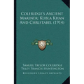 Coleridge's Ancient Mariner; Kubla Khan and Christabel (1914)