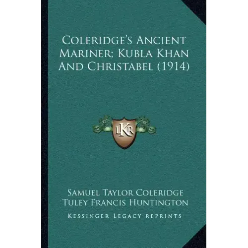 Coleridge's Ancient Mariner; Kubla Khan and Christabel (1914)