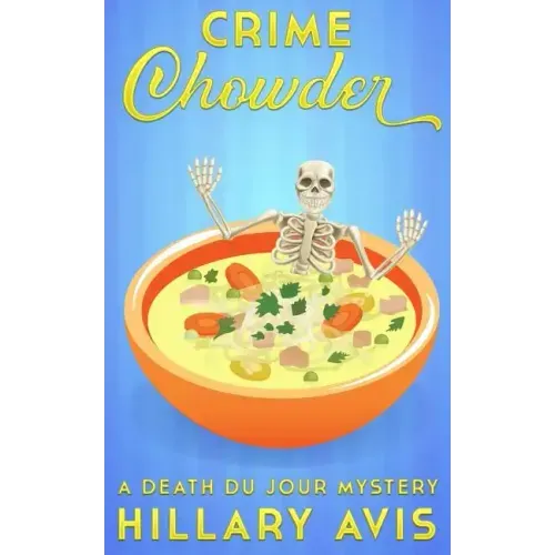 Crime Chowder: A Death du Jour Mystery #1