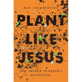 Plant Like Jesus: The Church Planter's Devotional: The