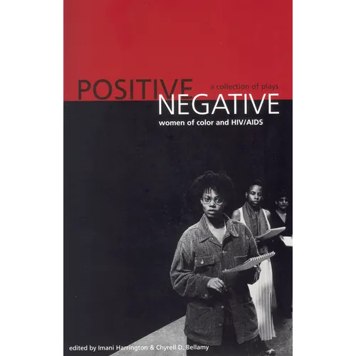 Positive/Negative: Women of Color and HIV/AIDS: A Collection of Plays