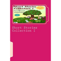 Short Stories Collection I: Just for Kids ages 4 to 8 years old