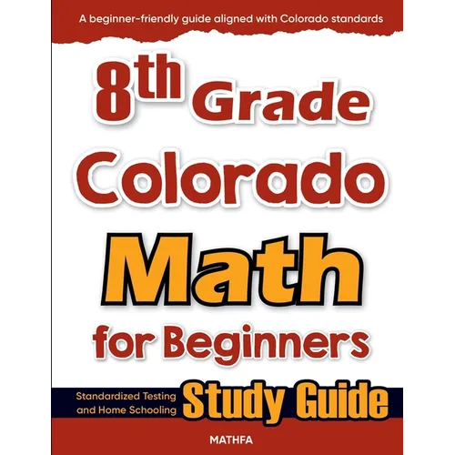 8th Grade Colorado Math for Beginners: Standardized Testing and Home Schooling Study Guide