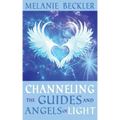 Channeling the Guides and Angels of Light