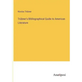 Trübner's Bibliographical Guide to American Literature