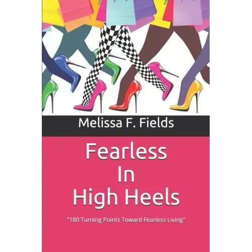 Fearless In High Heels: 180 Turning Points Toward Fearless Living