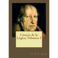 Ciencia de la Lógica, Volumen I