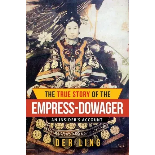 The True Story of the Empress Dowager