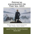 Physical Geography Of The Sea 1855.