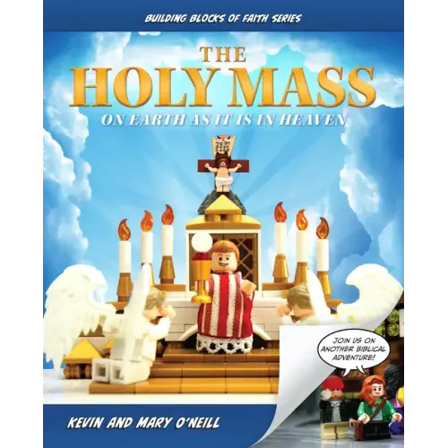 The Holy Mass: On Earth as It Is in Heaven