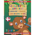 Colorful Animals English - Danish Coloring Book. Learn Danish for Kids. Creative painting and learning.