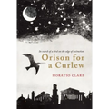 Orison for a Curlew: In Search for a Bird on the Edge of Extinction