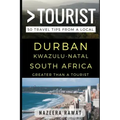 Greater Than a Tourist - Durban KwaZulu-Natal South Africa: 50 Travel Tips from a Local