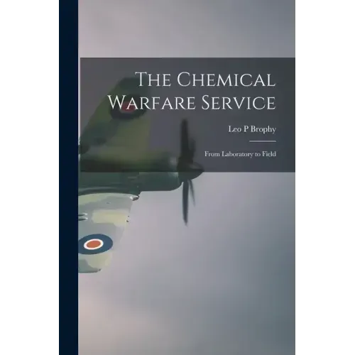 The Chemical Warfare Service; From Laboratory to Field