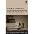 Black Intellectual Thought in Education: The Missing Traditions of Anna Julia Cooper, Carter G. Woodson, and Alain Leroy Locke