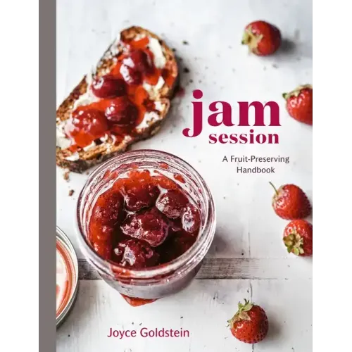 Jam Session: A Fruit-Preserving Handbook [A Cookbook]