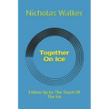 Together On Ice: Follow Up to: The Touch Of The Ice