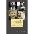Trumped in America: Reflections on How Fascism Grows