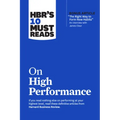 Hbr's 10 Must Reads on High Performance