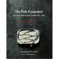 Tin Fish Gourmet: Gourmet Seafood from Cupboard to Table