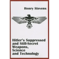 Hitler's Suppressed and Still-Secret Weapons, Science and Technology