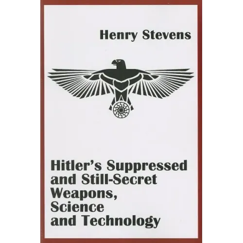 Hitler's Suppressed and Still-Secret Weapons, Science and Technology