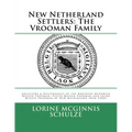New Netherland Settlers: The Vrooman Family: Ancestors & Descendants of the Brothers Hendrick Meesen Vrooman, Pieter Meesen Vrooman and Jacob M