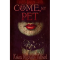 Come, My Pet