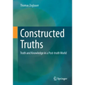 Constructed Truths: Truth and Knowledge in a Post-Truth World