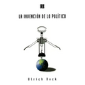 La Invencion de Lo Politico: Para Una Teoria de La Modernizacion Reflexiva